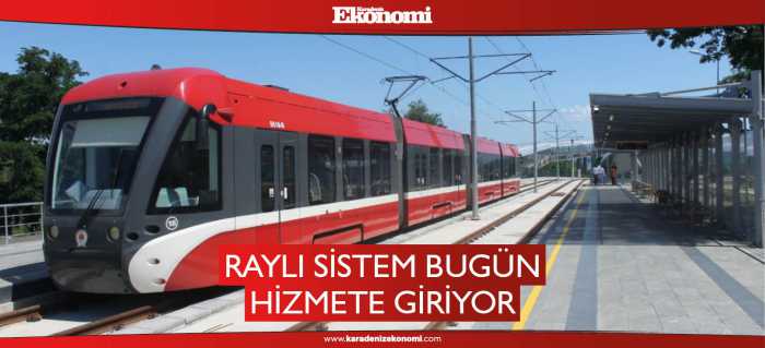 Raylı sistem bugün hizmete giriyor