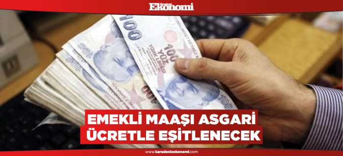 Emekli maaşı asgari ücretle eşitlenecek