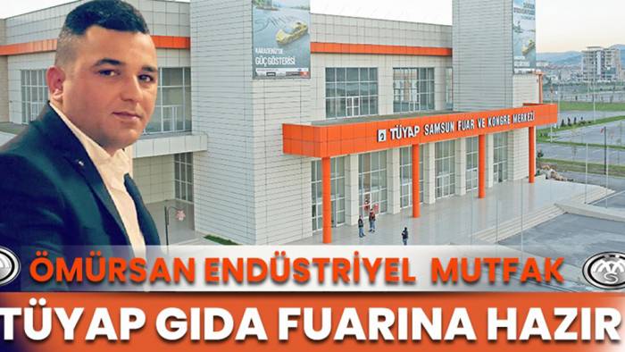 Ömürsan Endüstriyel Samsun Gıda Fuarına Hazır