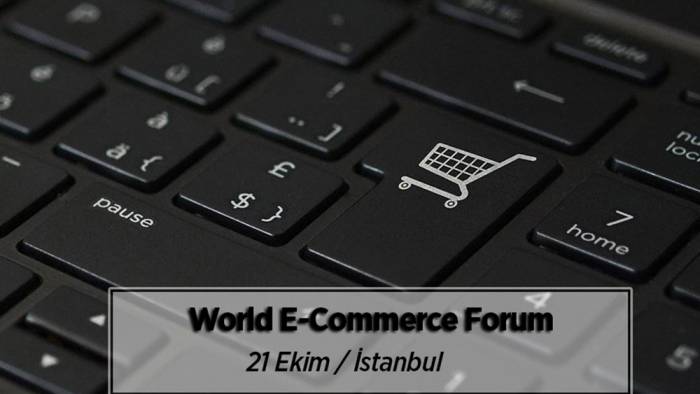 e-ticaretin liderleri World E-Commerce Forum'da buluşacak