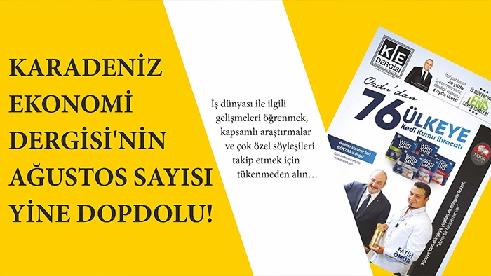 KARADENİZ EKONOMİ DERGİSİ’NİN AĞUSTOS SAYISI YİNE DOPDOLU