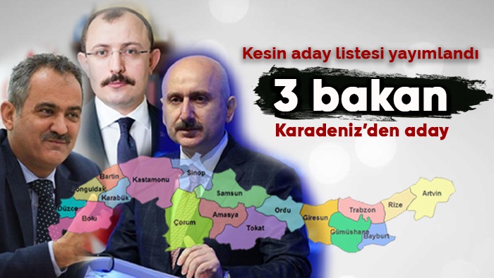 Kesin aday listesi yayımlandı, 3 bakan Karadeniz’den aday