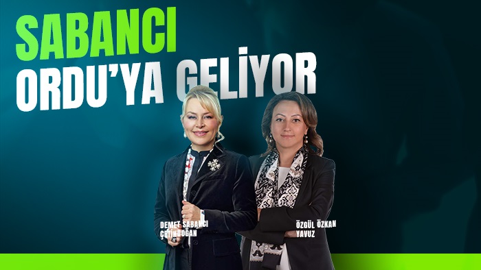 Sabancı Ordu’ya Geliyor!