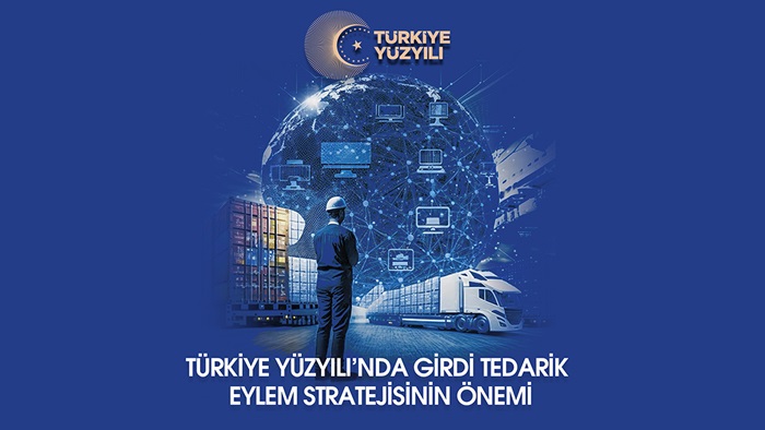 Türkiye yüzyılında girdi tedarik eylem stratejisinin önemi