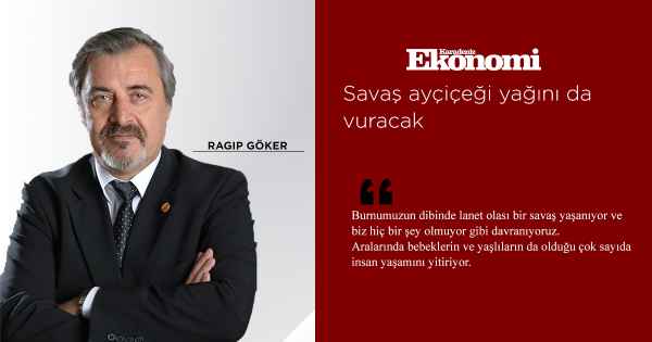 Savaş ayçiçeği yağını da vuracak