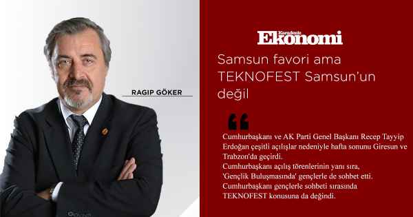 Samsun favori ama TEKNOFEST Samsun’un değil