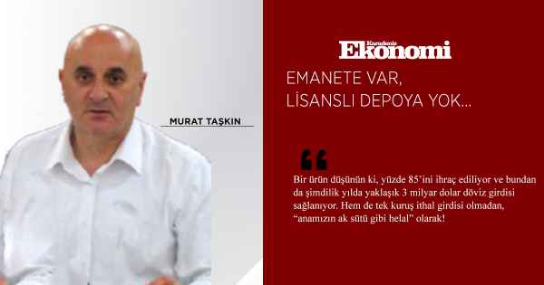 EMANETE VAR, LİSANSLI DEPOYA YOK…