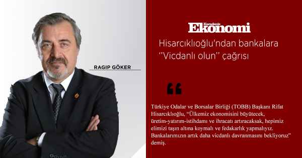 Hisarcıklıoğlu'ndan bankalara ‘’Vicdanlı olun’’ çağrısı