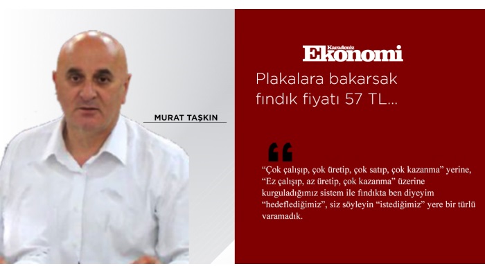 Plakalara bakarsak fındık fiyatı 57 TL…