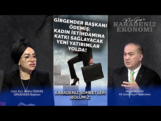 GİRGENDER Başkanı Ödemiş: Kadın İstihdamına Katkı Sağlayacak Yeni Yatırımlar Yol