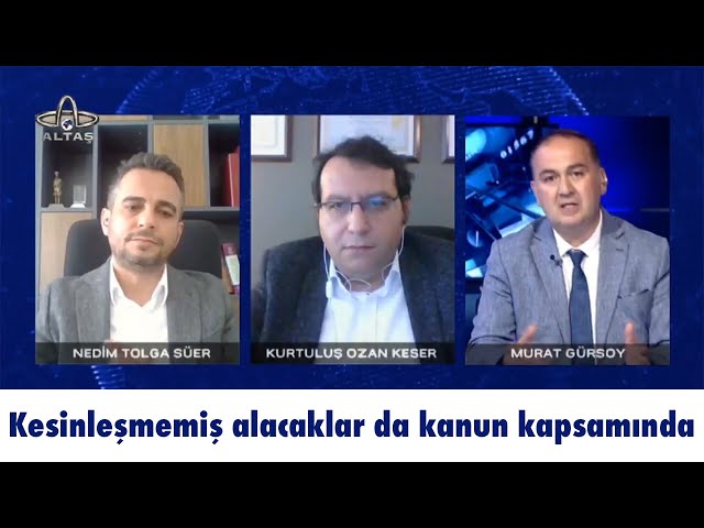 Kesinleşmemiş alacaklar da kanun kapsamında