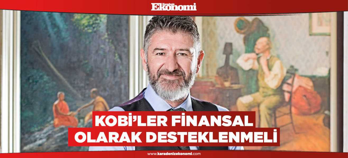 KOBİ'ler finansal olarak desteklenmeli