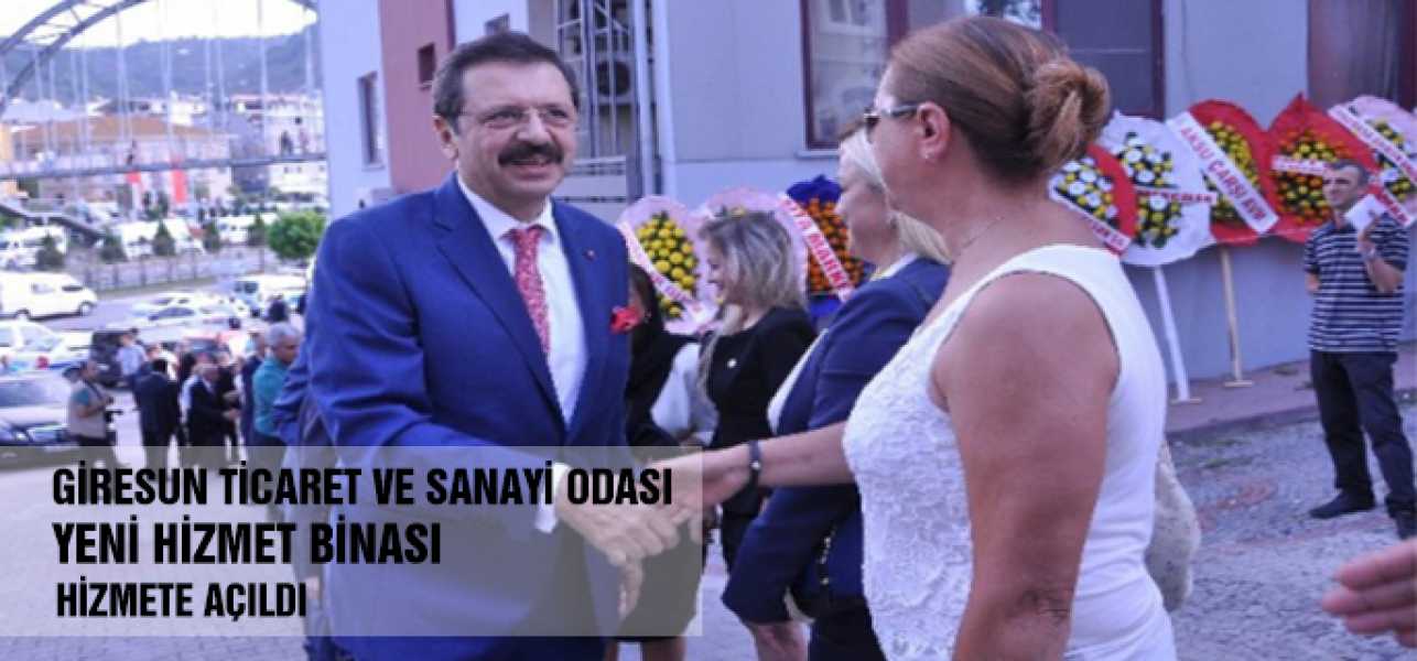 Giresun Ticaret Ve Sanayi Odası Yeni Hizmet Binası Törenle Açıldı