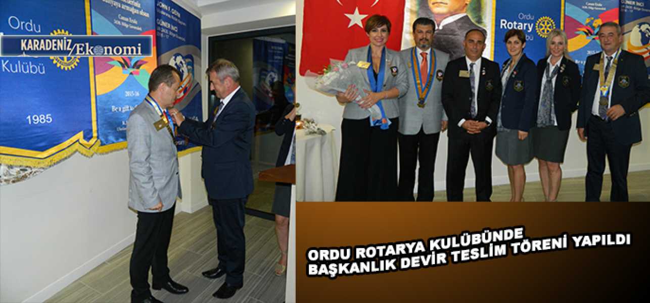 ORDU ROTARY KULÜBÜNDE BAŞKANLIK DEVİR TESLİM TÖRENİ YAPILDI