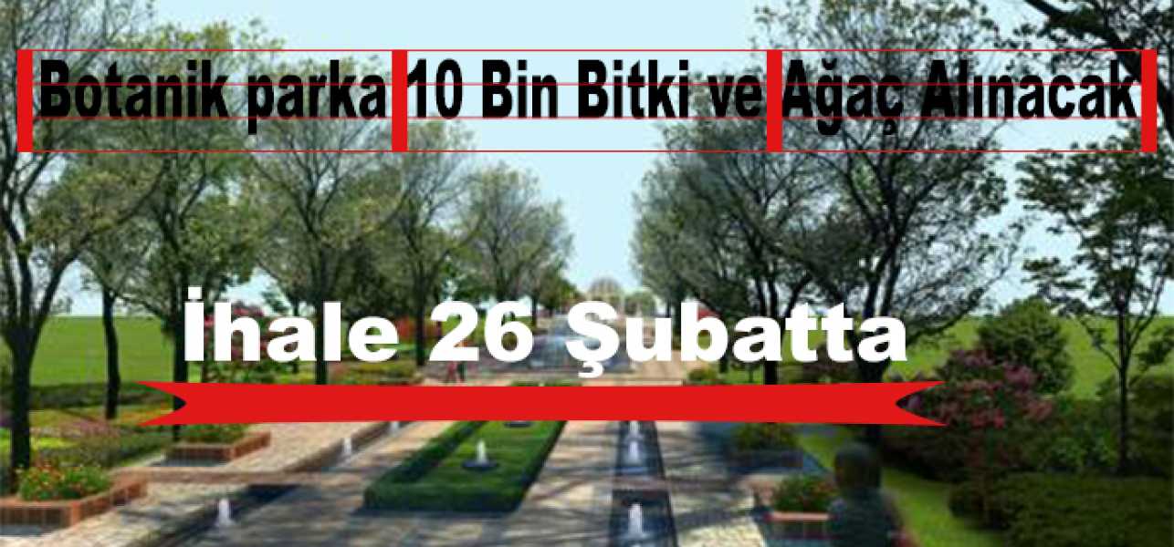 Botonik Parka 10 Bin Bitki ve Ağaç Alınacak