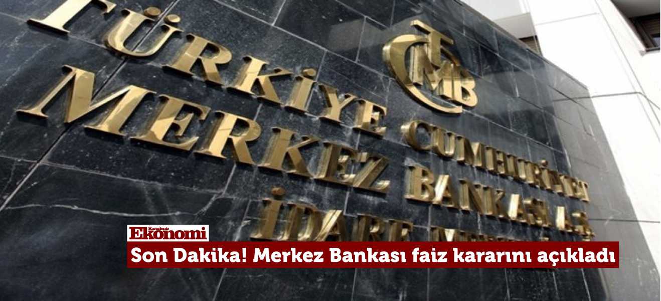 Son Dakika: Merkez Bankası faiz kararını açıkladı