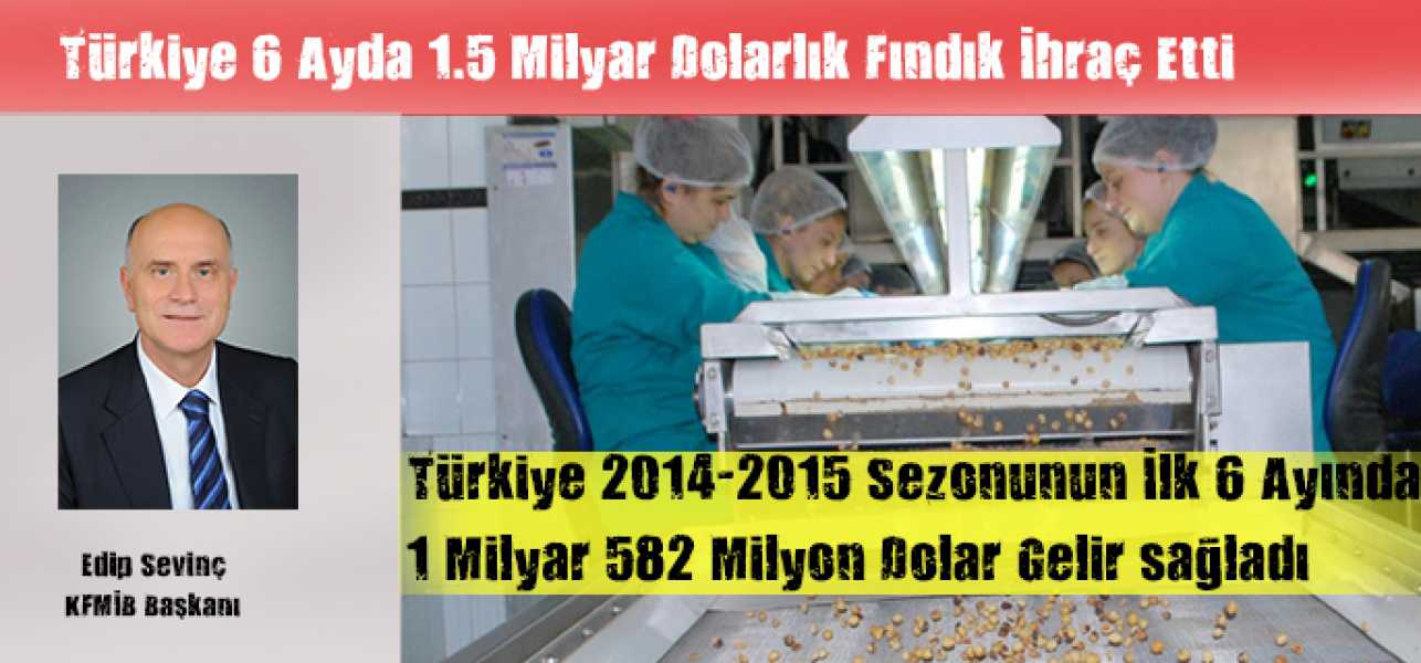 Türkiye, 6 ayda 1.5 milyar dolarlık fındık ihraç etti