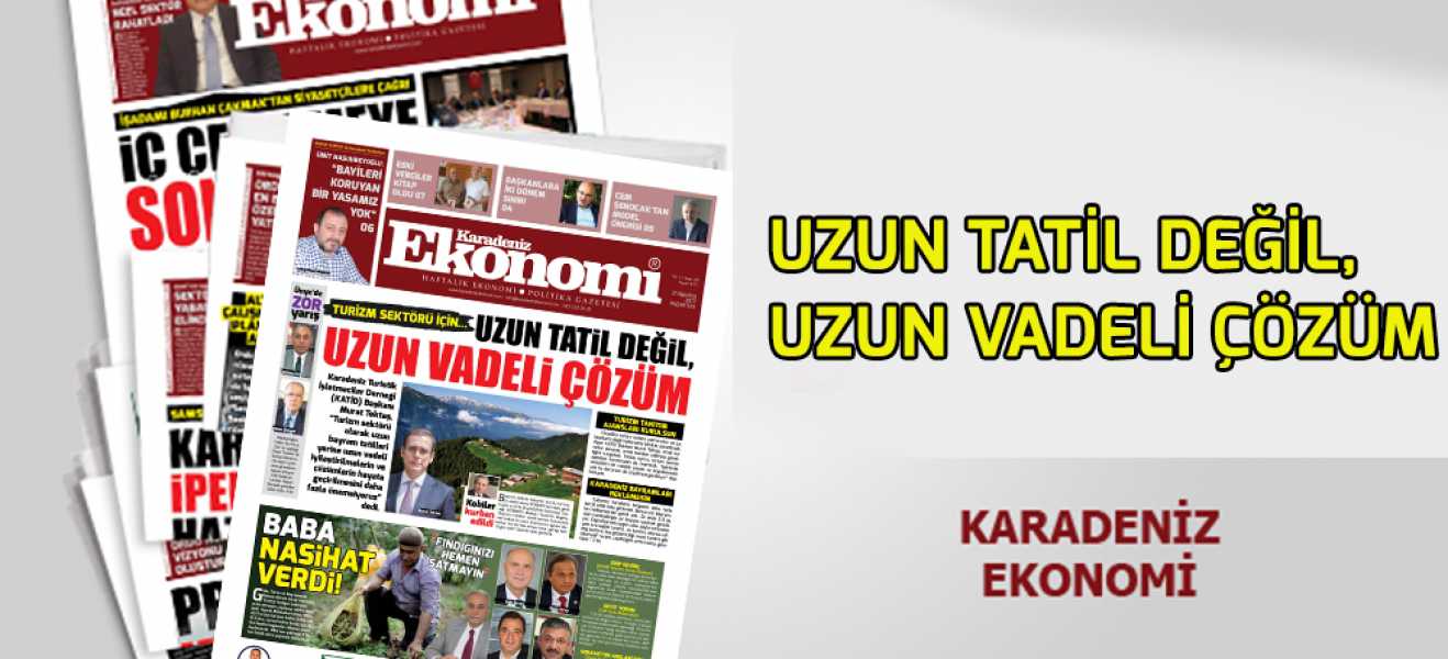 TURİZM SEKTÖRÜ İÇİN UZUN TATİL DEĞİL, UZUN VADELİ ÇÖZÜM