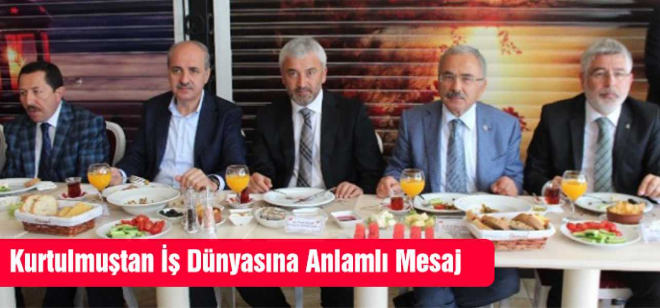 Kurtulmuş'tan İş Dünyasına Anlamlı Mesaj