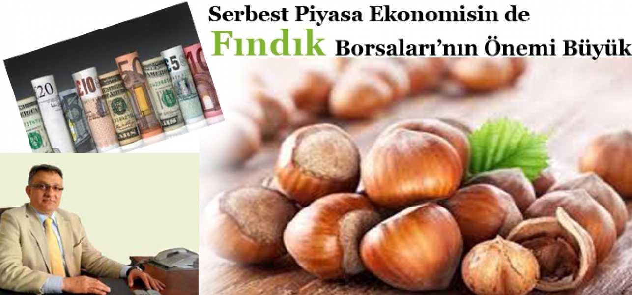 Serbest Piyasa Ekonomisin de Fındık Borsaları'nın Önemi Büyük