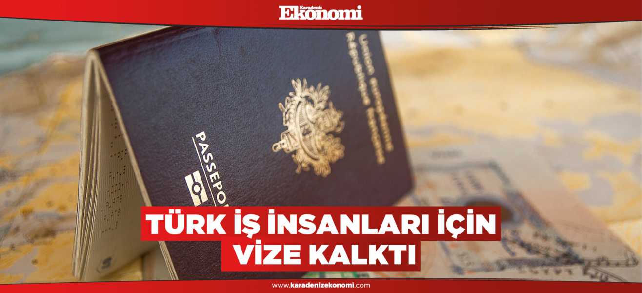 Türk iş insanları ve TIR'lar için vize kalktı