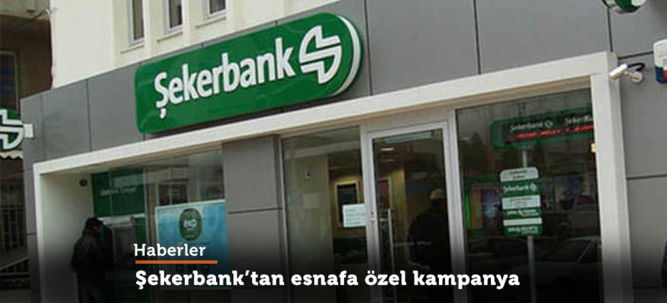 Şekerbanktan esnafa özel kampanya