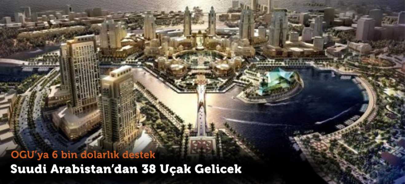 SUUDİ ARABİSTAN'DAN 38 UÇAK GELECEK