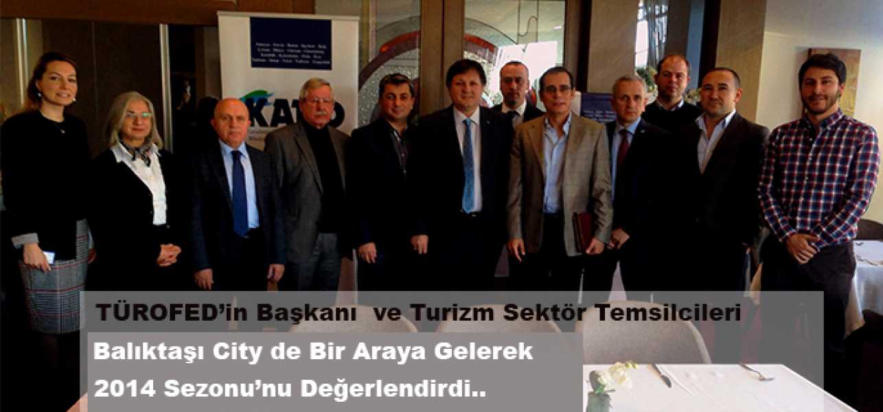  TÜROFED 'in Başkanı ve Turizm Sektör Temsilcileri Balıktaşı City de Bir Araya Geldiler