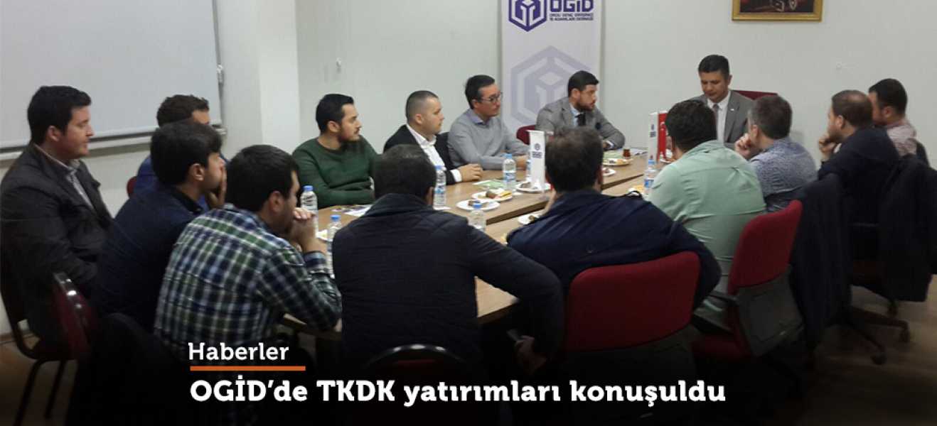 OGİDDE TKDK YATIRIMLARI KONUŞULDU