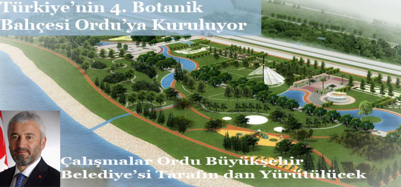 Türkiye'nin 4. Botanik Bahçesi Ordu'ya Kuruluyor