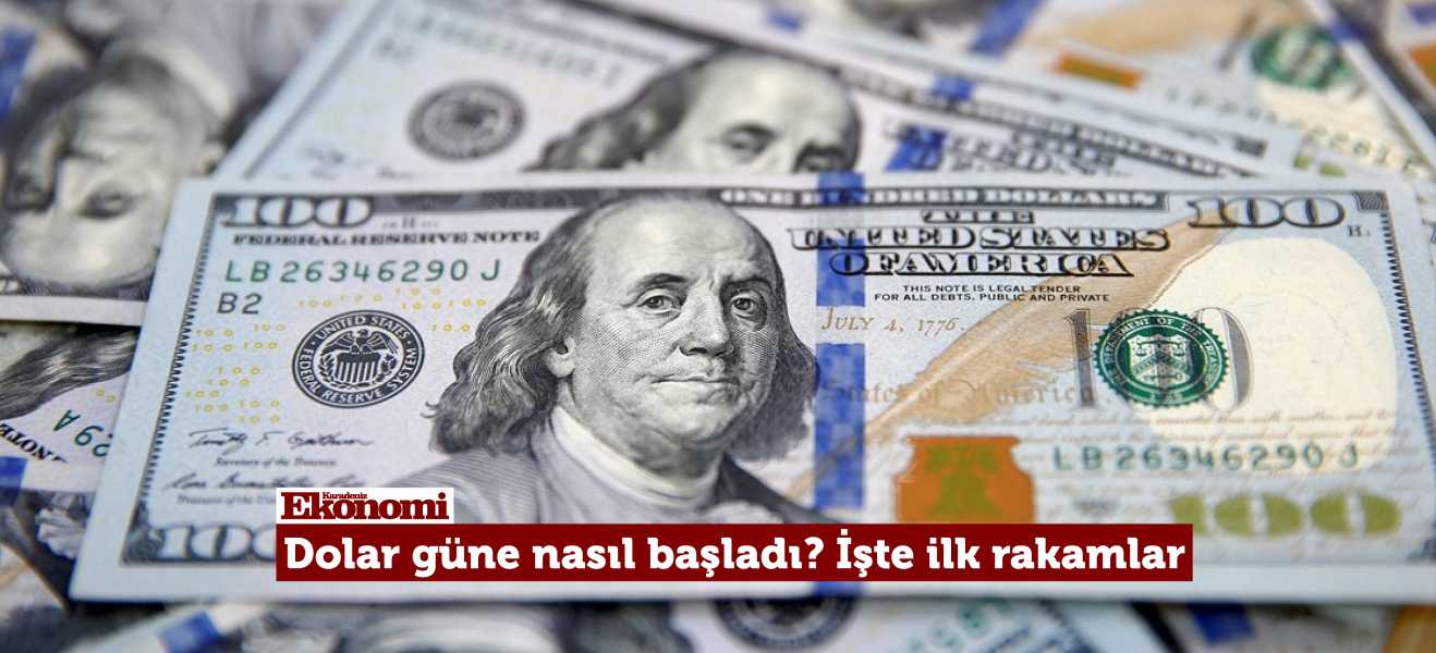 Dolar güne nasıl başladı? İşte ilk rakamlar