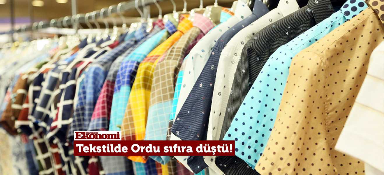 Tekstilde Ordu sıfıra düştü