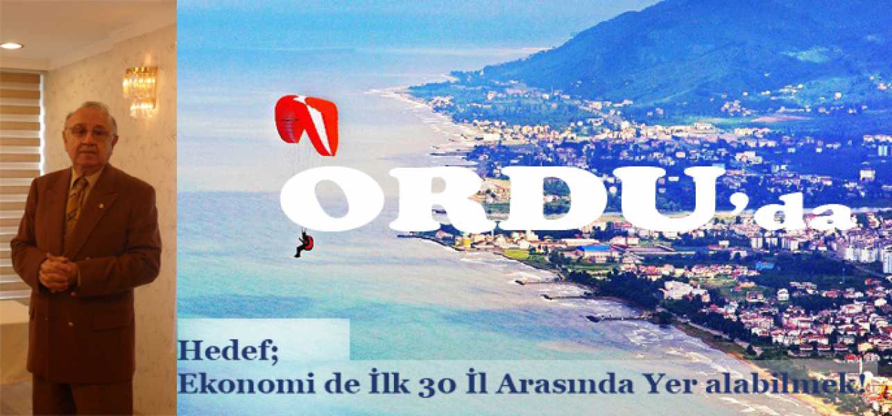 Ordu da Hedef Ekonomide İlk 30 il Arasına Girebilmek