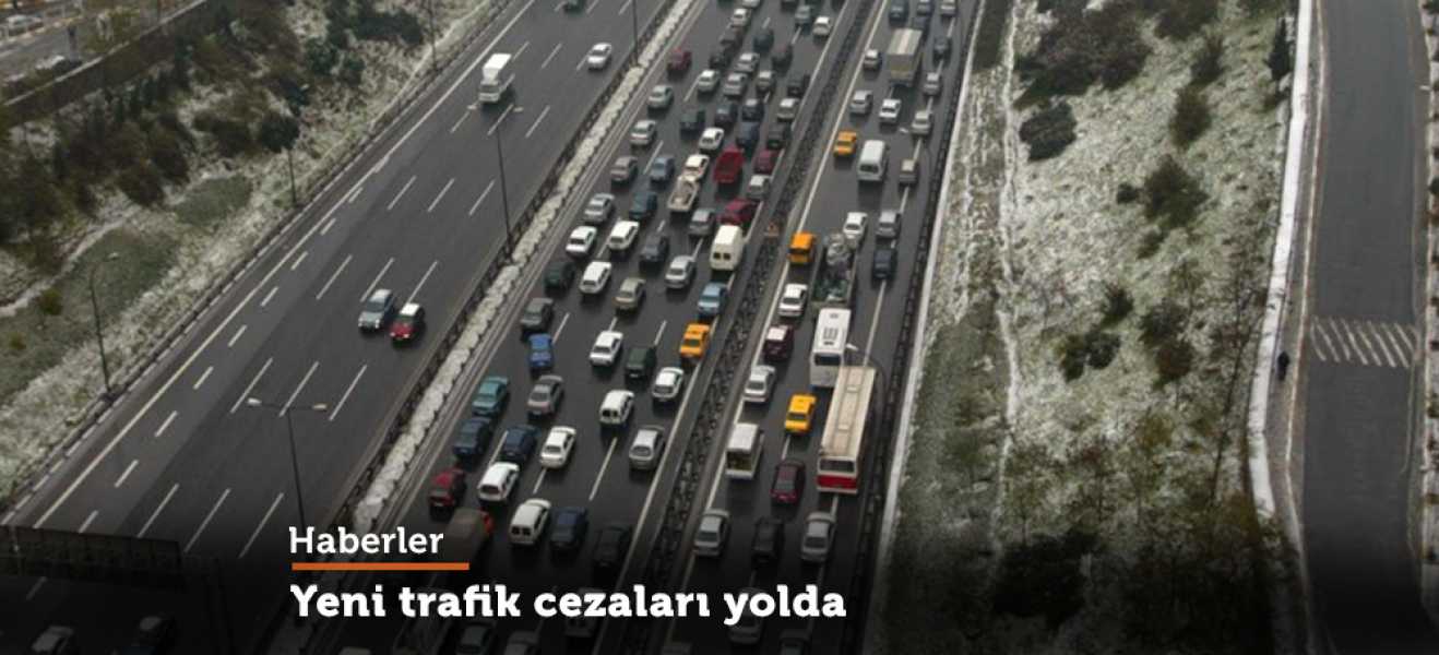 Yeni trafik cezaları yolda