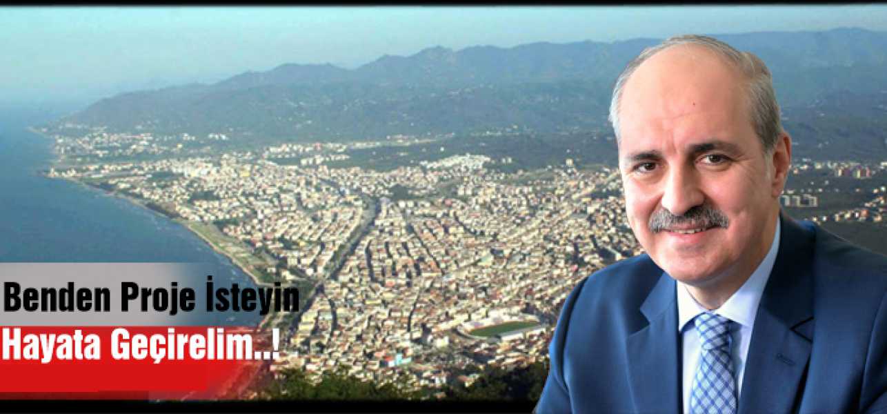 Kurtulmuş;''Benden Proje İsteyin Hayata Geçirelim''