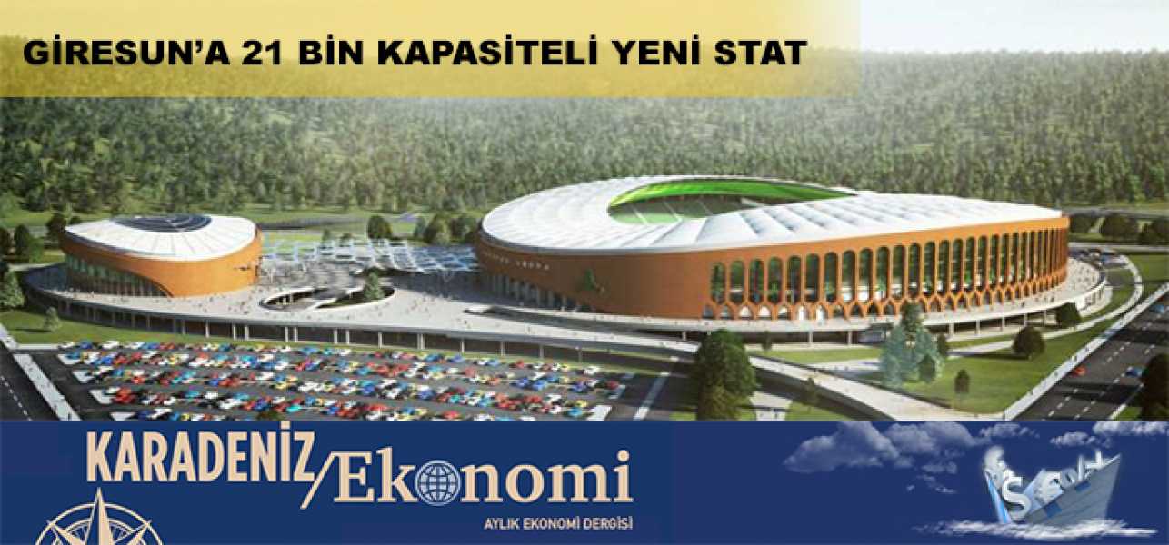 Giresun'a 21 bin kapasiteli yeni stat