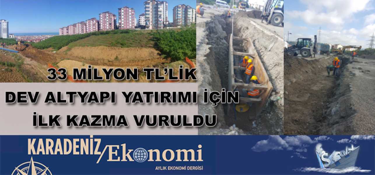 Ordu'ya 33 Milyon TL'lik Dev Altyapı Yatırımı İçin İlk Kazma Vuruldu