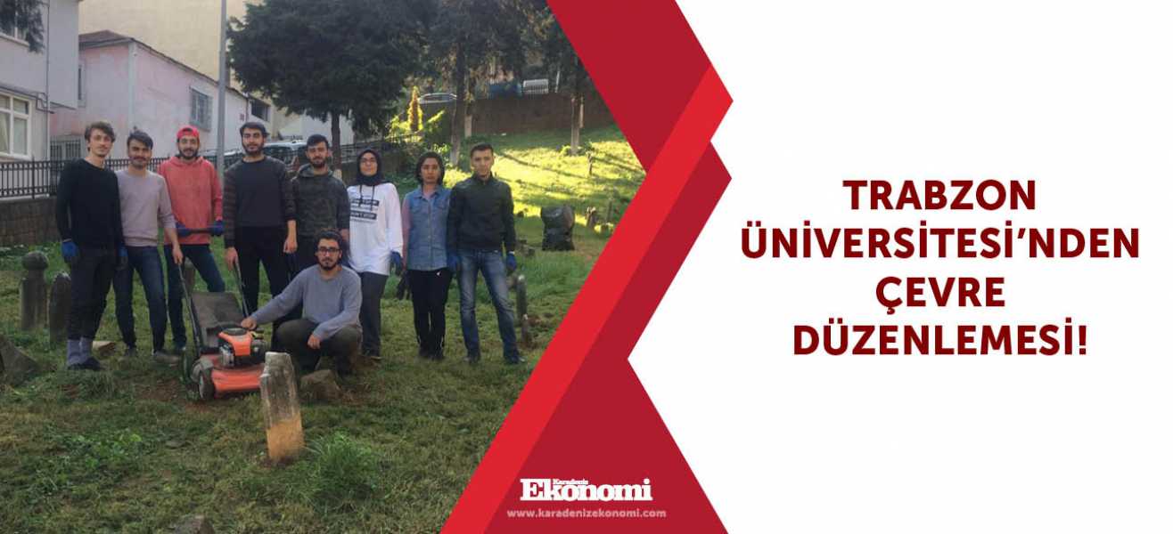 Trabzon Üniversitesi'nden çevre düzenlemesi!