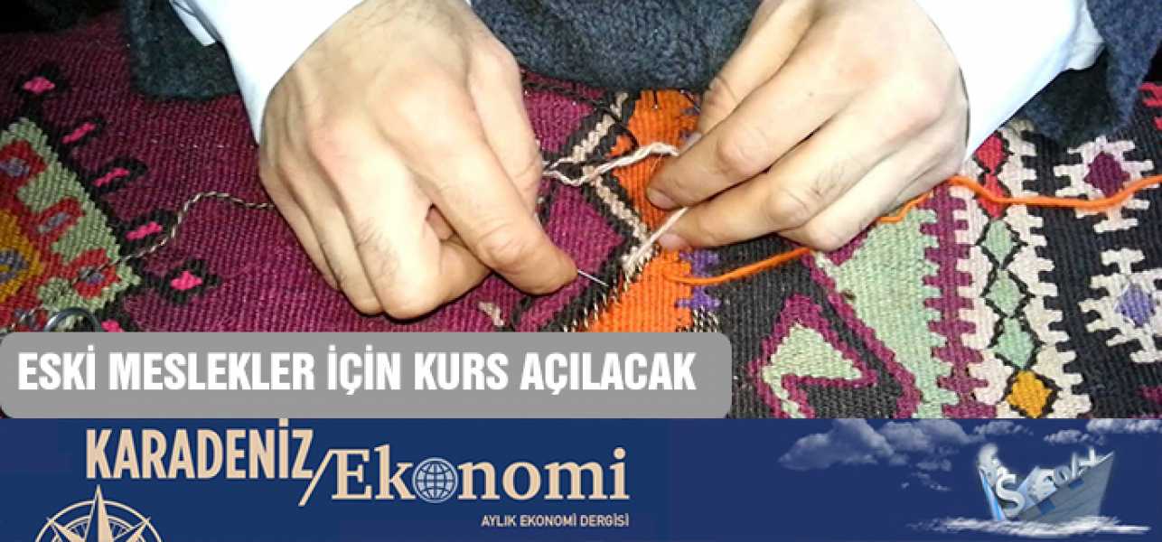 ESKİ MESLEKLER İÇİN KURS AÇILACAK