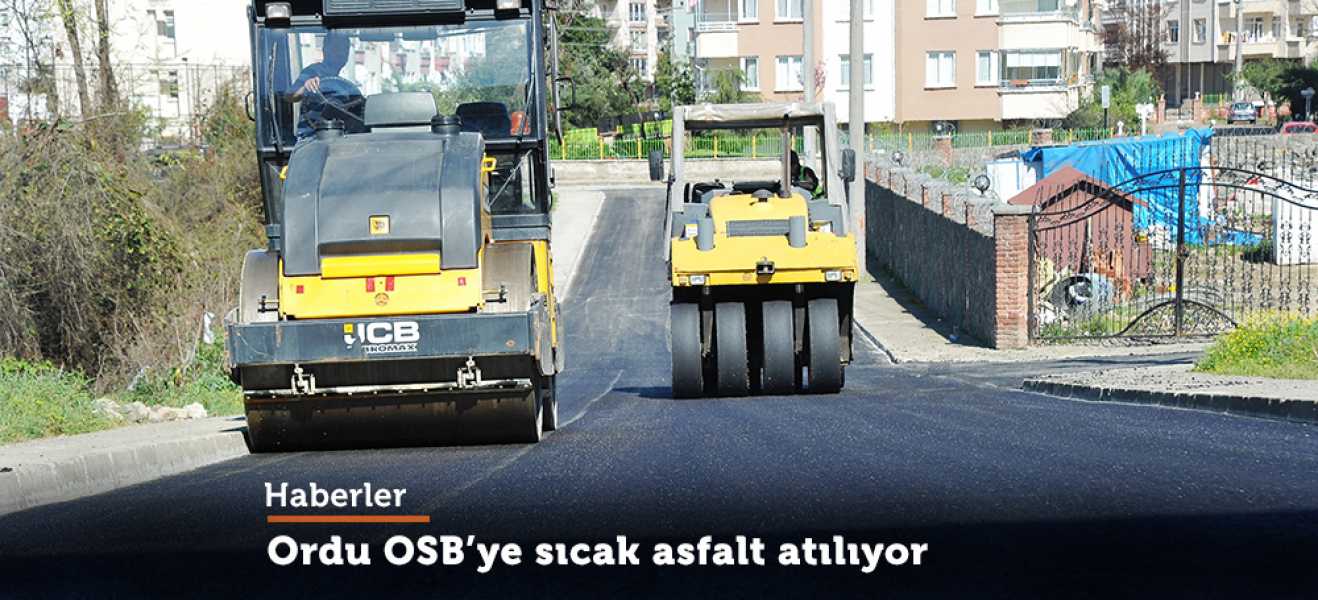 Ordu OSB'ye sıcak asfalt atılıyor