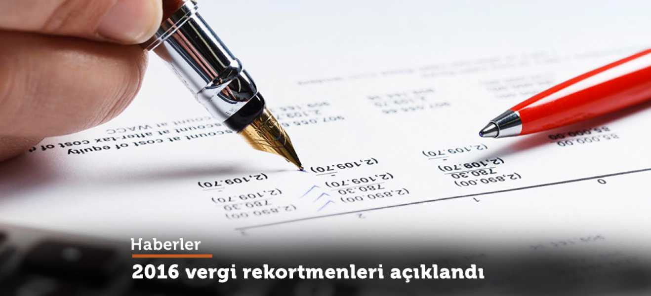 2016 vergi rekortmenleri açıklandı