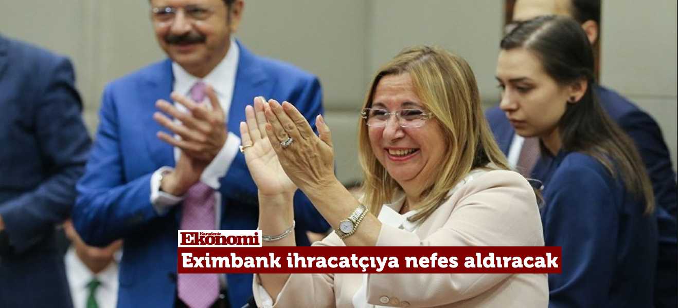 Eximbank ihracatçıya nefes aldıracak