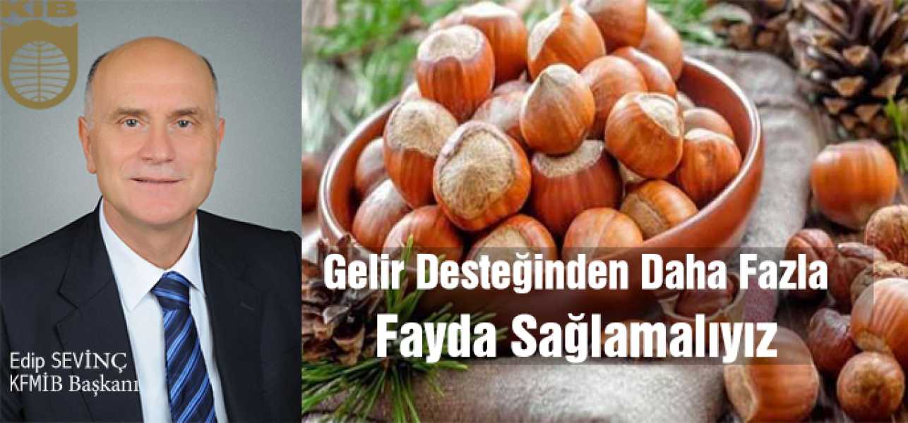 ​GELİR DESTEĞİNDEN DAHA FAZLA FAYDA SAĞLAMALIYIZ.