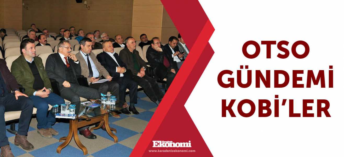 OTSO gündemi KOBİ'ler