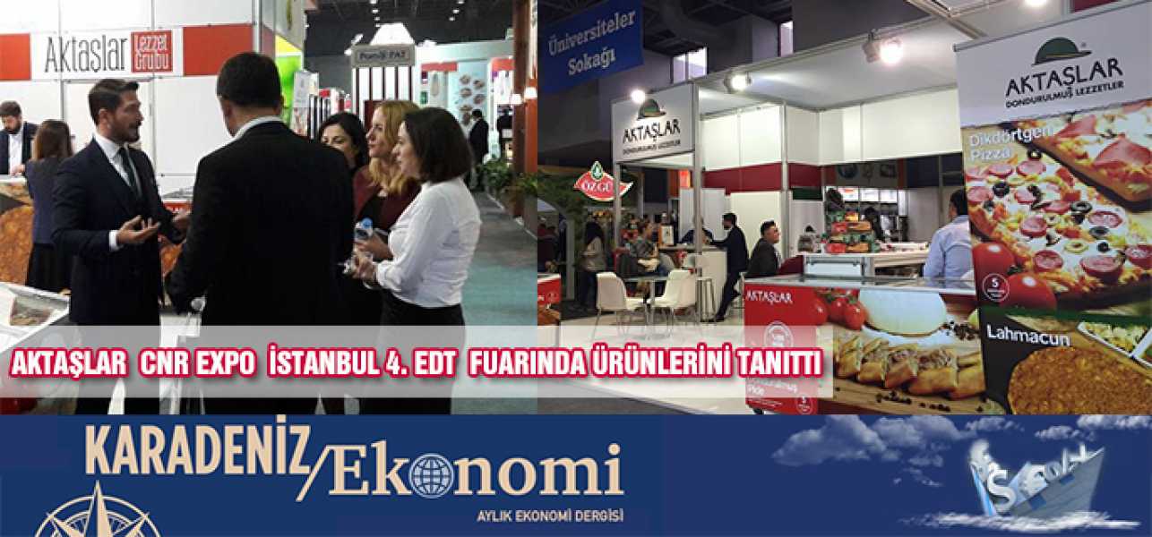 Aktaşlar Cnr Expo İstanbul 4. EDT Fuarında ürünlerini tanıttı.