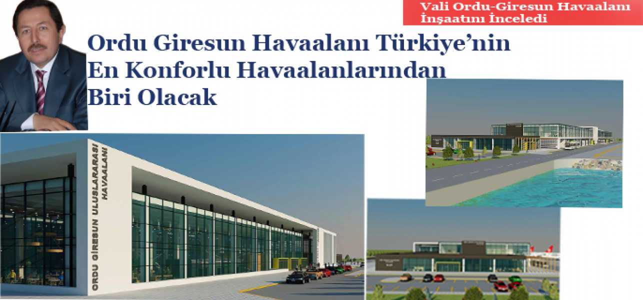 Ordu-Giresun Havaalanı Türkiye'nin En Konforlu Havaalanlarından Biri Olacak