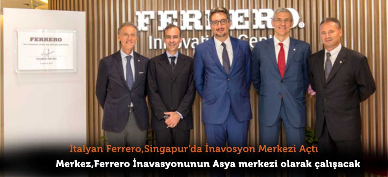 İtalyan Ferrero, Singapurda İnovasyon Merkezi Açtı