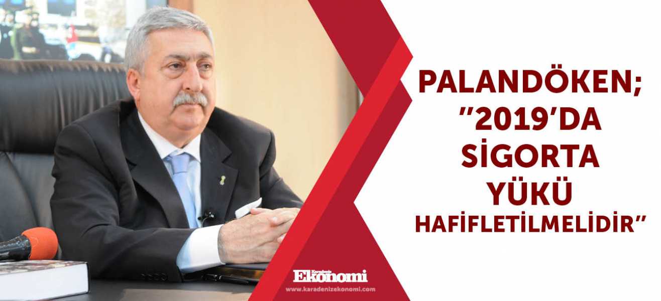 Palandöken;''2019'da sigorta yükü hafifletilmelidir''