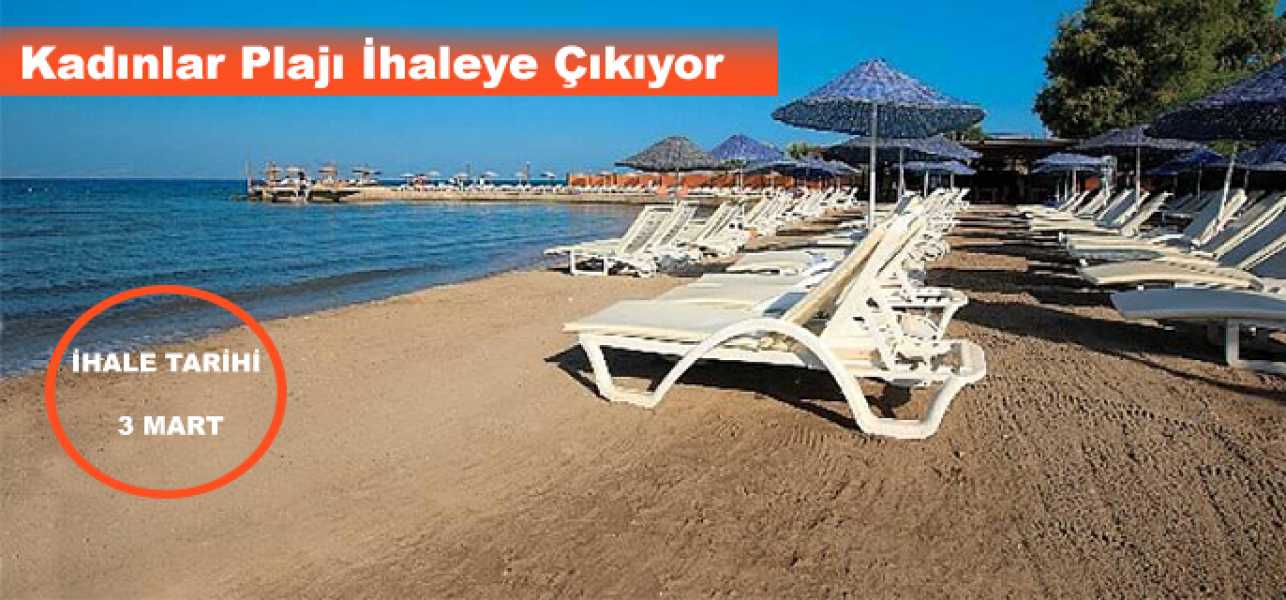 Kadınlar Plajı İhaleye Çıkıyor