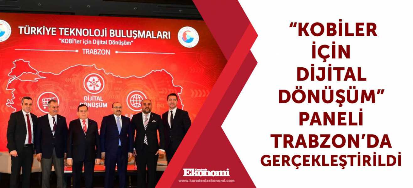 Kobiler İçin Dijital Dönüşüm Paneli Trabzonda gerçekleştirildi